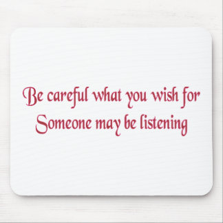 Be careful what you wish for... mouse pad