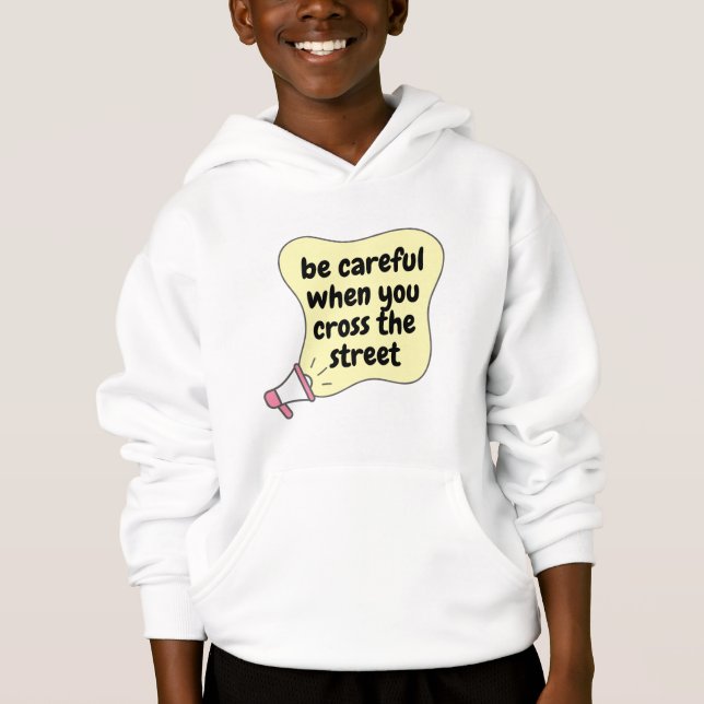 be careful when you cross the street (Front)