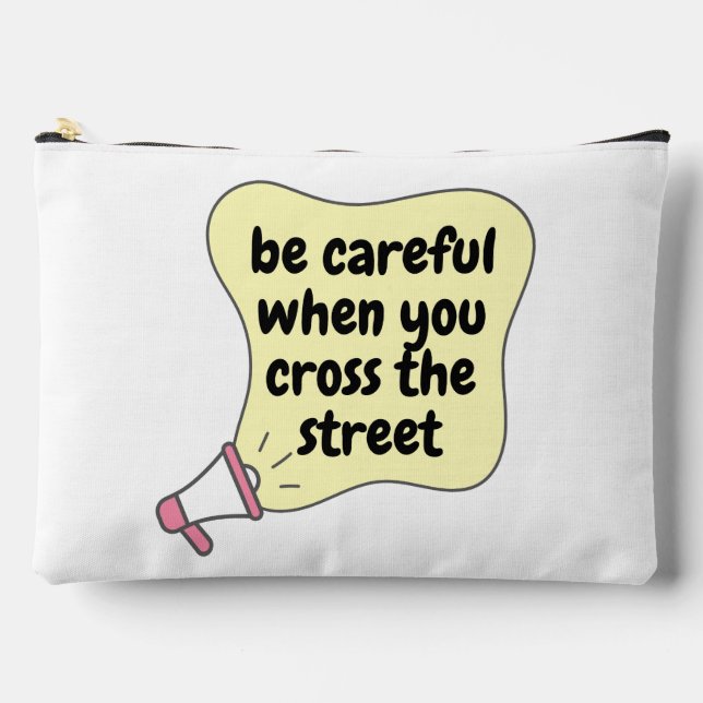 be careful when you cross the street accessory pouch (Front)