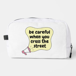 be careful when you cross the street dopp kit