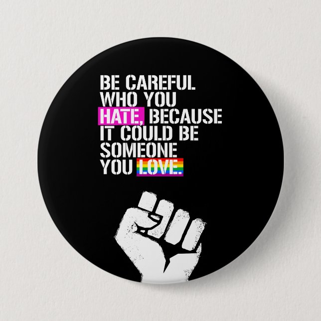 Be careful who you hate 3 inch round button (Front)