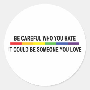 Be Careful Who You Hate Classic Round Sticker