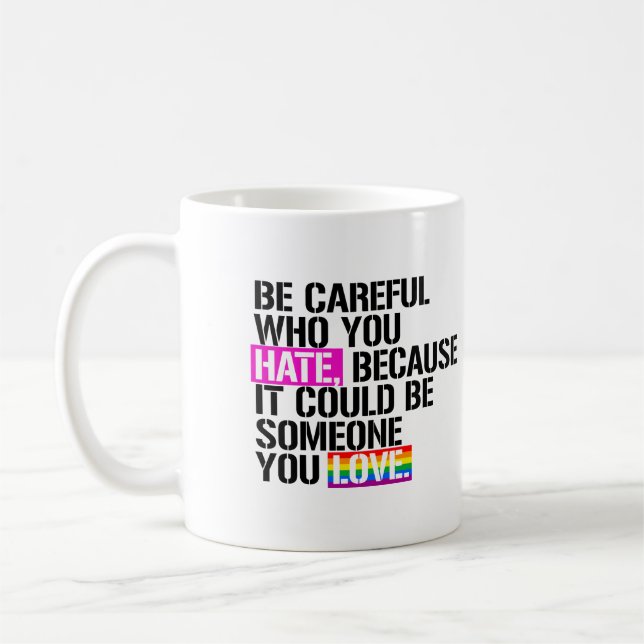 Be careful who you hate coffee mug (Left)