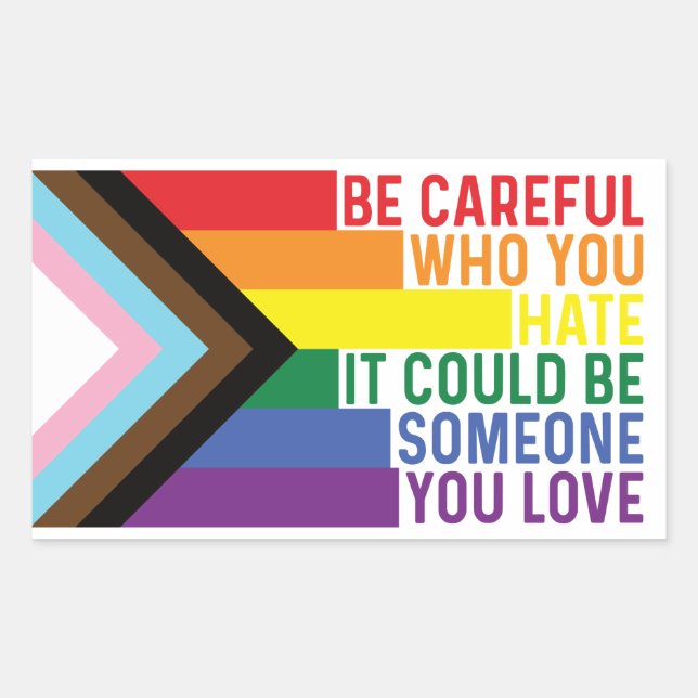 Be Careful Who You hate Gay Pride Sticker (Front)