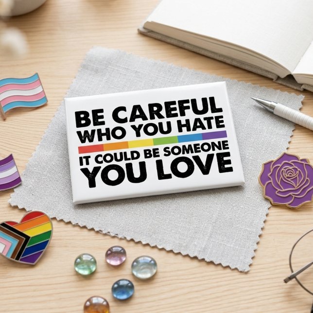 Be Careful Who You Hate Inclusive Rainbow Quote (Creator Uploaded)