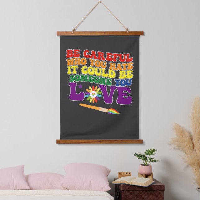 Be Careful Who You Hate It Could Be Someone Love Hanging Tapestry (Bedroom)