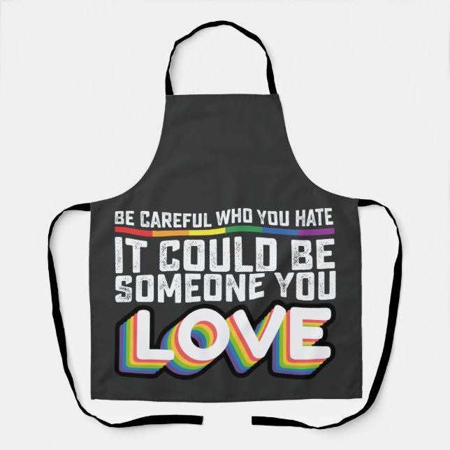 Be Careful Who You Hate It Could Be Someone U Love Apron (Front)