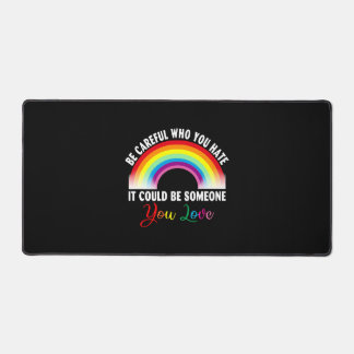 Be Careful Who You Hate It Could Be Someone You Desk Mat