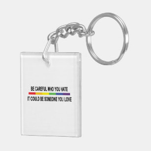 Be Careful Who You Hate Keychain