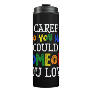 Be Careful Who You Hate LGBT Proud Ally Gender Thermal Tumbler