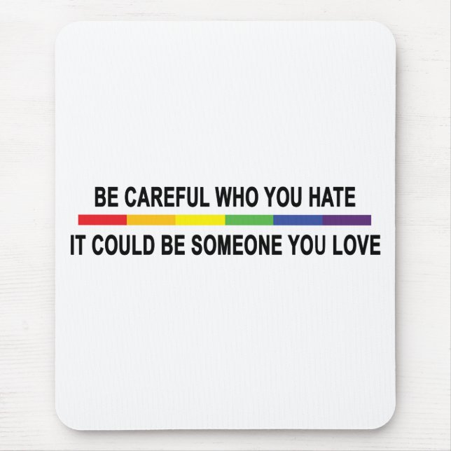 Be Careful Who You Hate Mouse Pad (Front)
