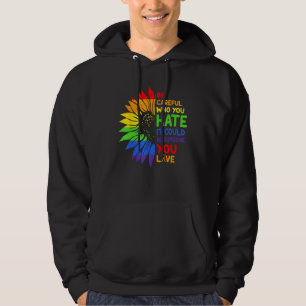 Be Careful Who You HATE Sunflower Rainbows Pride Hoodie