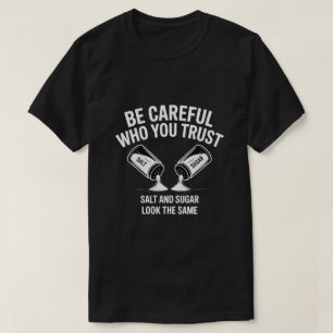 Be Careful Who You Trust Funny Quote T‑Shirt – Sal T-Shirt