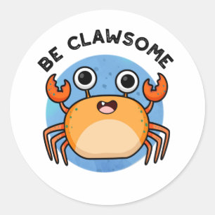 Be Clawsome Funny Positive Crab Pun  Classic Round Sticker