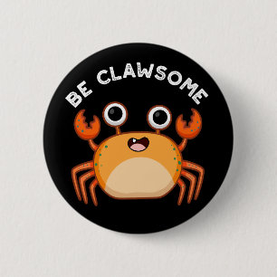 Be Clawsome Funny Positive Crab Pun Dark BG 2 Inch Round Button