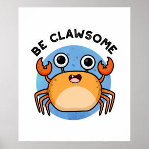 Be Clawsome Funny Positive Crab Pun  Poster