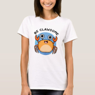 Be Clawsome Funny Positive Crab Pun T-Shirt