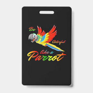 Be Colourful Like A Parrot Badge