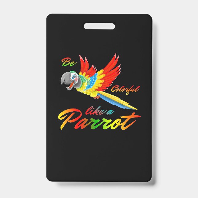Be Colourful Like A Parrot Badge (Front)
