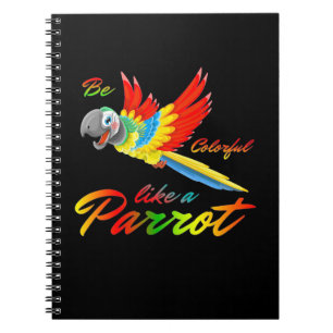 Be Colourful Like A Parrot Notebook