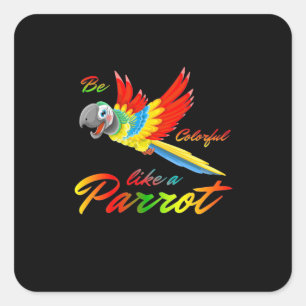 Be Colourful Like A Parrot Square Sticker