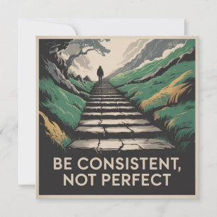 Be Consistent, Not Perfect Card