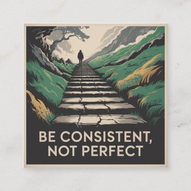 Be Consistent, Not Perfect Square Business Card (Front)