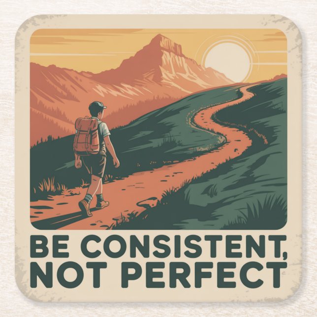 Be Consistent, Not Perfect Square Paper Coaster (Front)