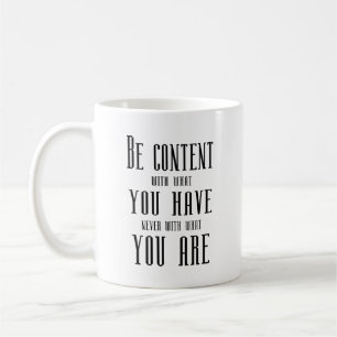 Be content with what you have coffee mug