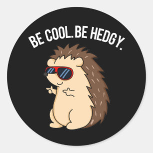 Be Cool Be Hedgy Funny Hedgehog Pun Dark BG Classic Round Sticker