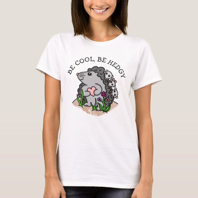 Be Cool, Be Hedgy | Funny Hedgehog Pun T-Shirt (Front)
