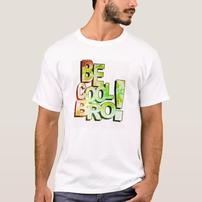 Be Cool Bro T Shirt (Front)