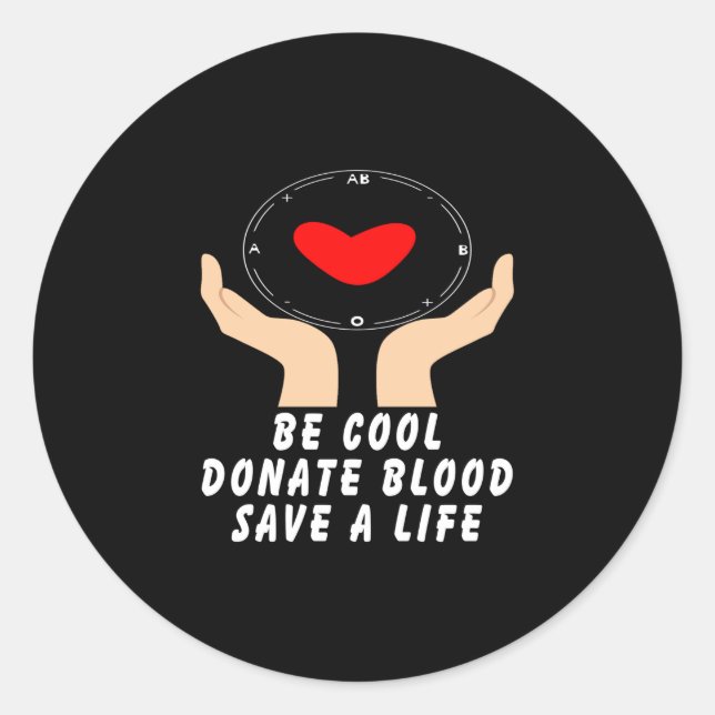 Be Cool Give Blood Classic Round Sticker (Front)