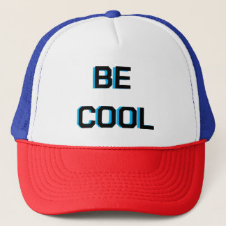 BE COOL Motivational cap| Positive Vibes Grap Trucker Hat
