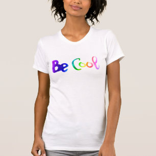 Be cool rainbow watercolor lettering drawing T-Shirt