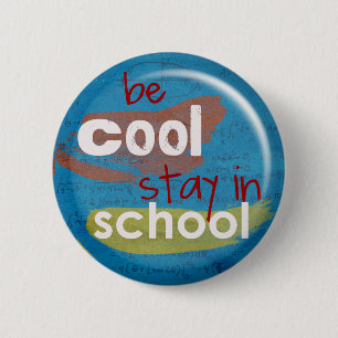 Be Cool Stay In School Button (Blue)