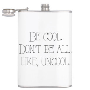 Be Cool Uncool Quote Flask NY Housewives Funny