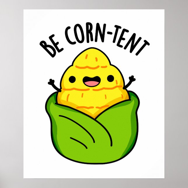 Be Corn-tent Funny Corn Pun  Poster (Front)