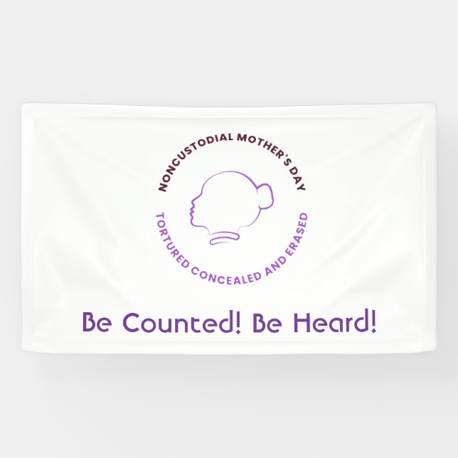 Be Counted Be Heard Noncustodial Mothers Bannor Banner (Horizontal)