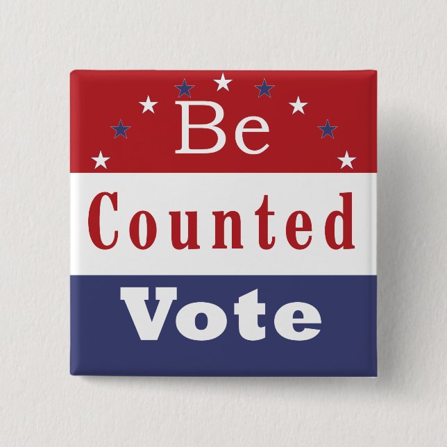 Be Counted Vote 2 Inch Square Button (Front)