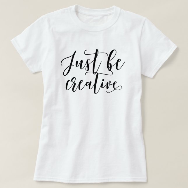 Be Creative T-Shirt (Design Front)