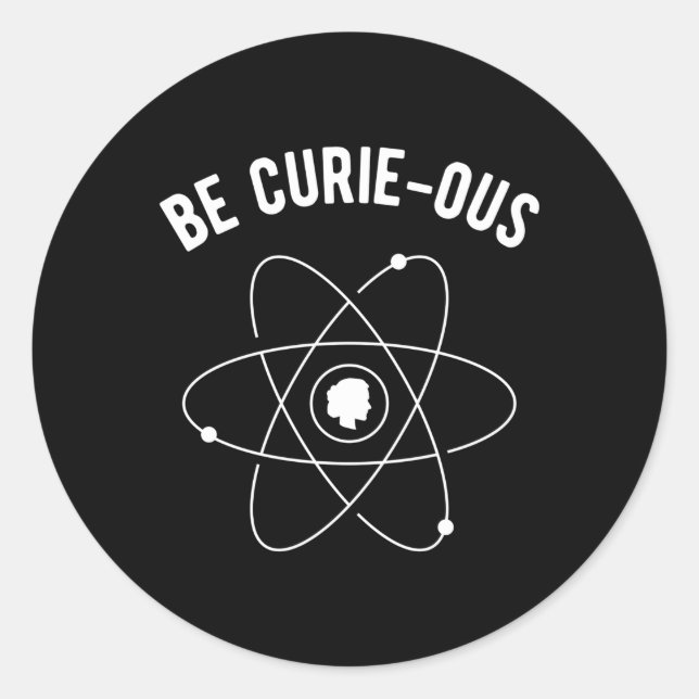 Be Curie-Ous Marie Curie Pun In Science Feminist Classic Round Sticker (Front)