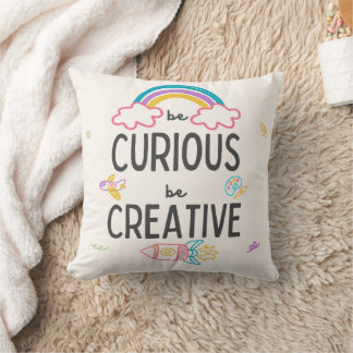 Be curious Be Creative - Cushion