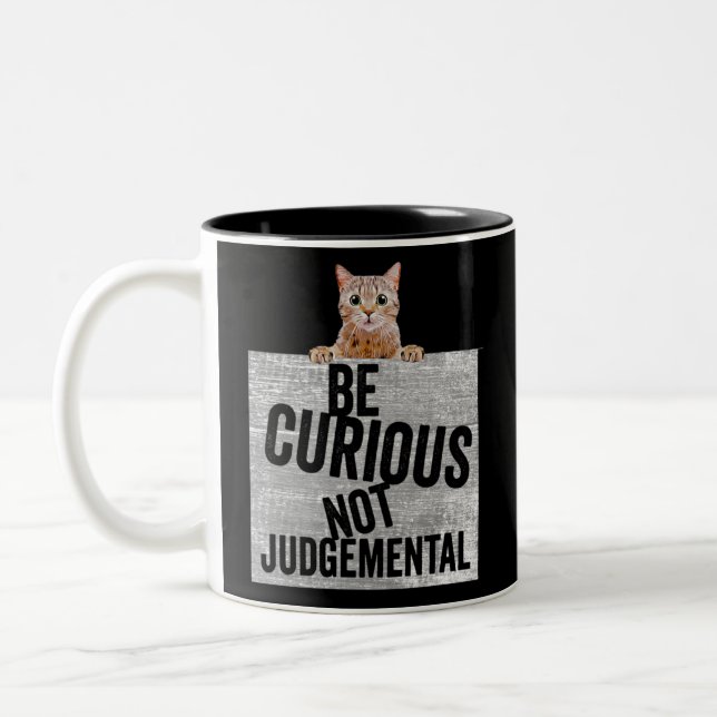 Be Curious Not Judgemental curious cat Two-Tone Coffee Mug (Left)