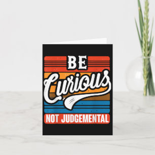 Be Curious Not Judgemental Motivation Inspirationa Card