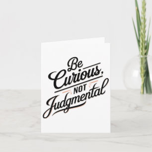 Be Curious Not Judgemental Motivation Insrational Card