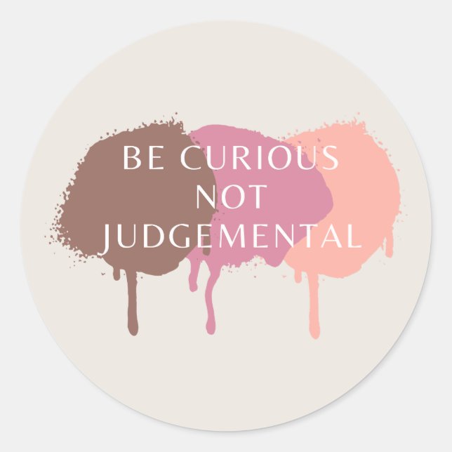 Be Curious Not Judgemental Quote Classic Round Sticker (Front)