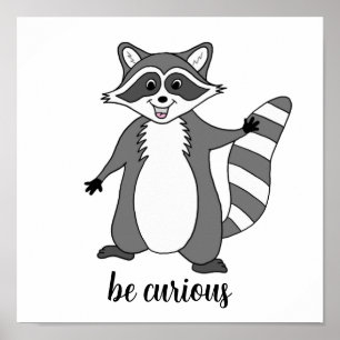 “Be Curious” Raccoon Poster