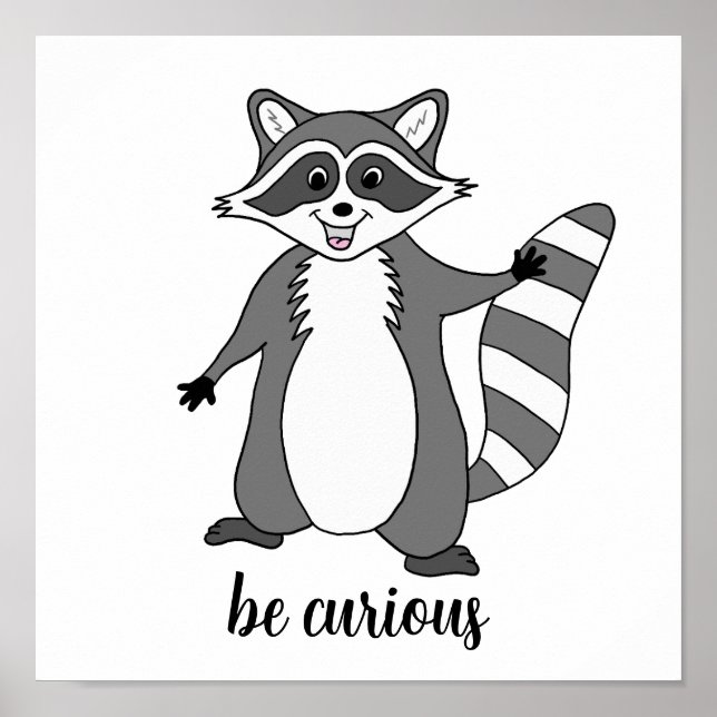 “Be Curious” Raccoon Poster (Front)