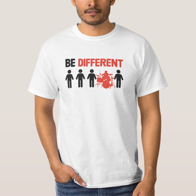 Be Different - Funny Drummer  T-Shirt (Front)